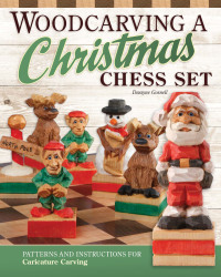 صورة الغلاف: Woodcarving a Christmas Chess Set 3rd edition 9781497100695
