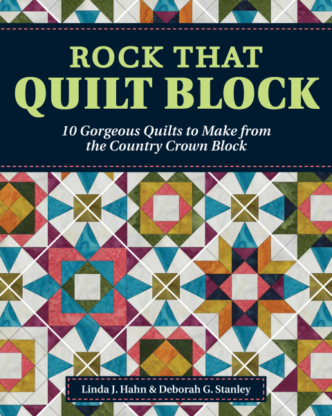 Rock That Quilt Block: 10 Gorgeous Quilts to Make from the Country Crown Block - FULL INSTANT DOWNLOAD | PDF DOCX EPUB
