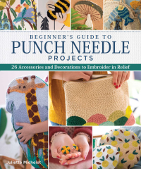 表紙画像: Beginner's Guide to Punch Needle Projects 9781947163324