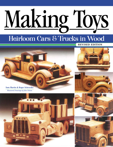 Making Toys, Revised Edition: Heirloom Cars & Trucks in Wood - FULL INSTANT DOWNLOAD | PDF DOCX EPUB
