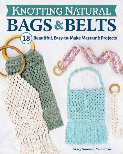 Knotting Natural Bags & Belts: 18 Beautiful, Easy-to-Make Macramé Projects - FULL INSTANT DOWNLOAD | PDF DOCX EPUB