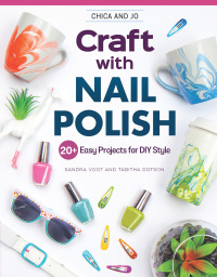 Imagen de portada: Chica and Jo Craft with Nail Polish 9781497101401