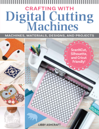 表紙画像: Crafting with Digital Cutting Machines 9781497101548