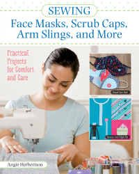 Cover image: Sewing Face Masks, Scrub Caps, Arm Slings, and More 9781947163669