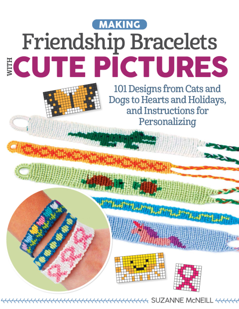 Making Friendship Bracelets with Cute Pictures: 101 Designs from Cats and Dogs to Hearts and Holidays, and Instructions for Personalizing - FULL INSTANT DOWNLOAD | PDF DOCX EPUB