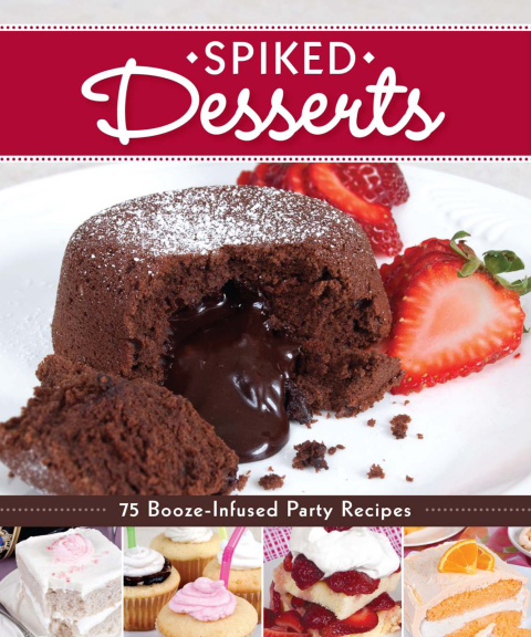 Spiked Desserts: 75 Booze-Infused Party Recipes - FULL INSTANT DOWNLOAD | PDF DOCX EPUB