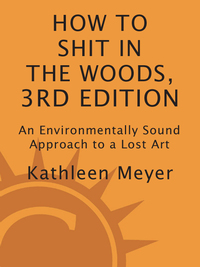 Cover image: How to Shit in the Woods, 3rd Edition 3rd edition 9781580083638