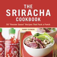 Cover image: The Sriracha Cookbook 9781607740032
