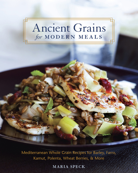 Ancient Grains for Modern Meals: Mediterranean Whole Grain Recipes for Barley, Farro, Kamut, Polenta, Wheat Berries & More [A Cookbook] - FULL INSTANT DOWNLOAD | PDF DOCX EPUB