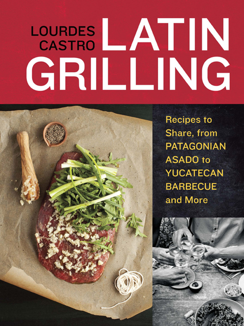 Latin Grilling: Recipes to Share, from Patagonian Asado to Yucatecan Barbecue and More [A Cookbook] - FULL INSTANT DOWNLOAD | PDF DOCX EPUB