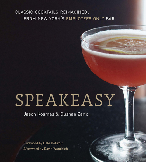 Speakeasy: The Employees Only Guide to Classic Cocktails Reimagined [A Cocktail Recipe Book] - FULL INSTANT DOWNLOAD | PDF DOCX EPUB