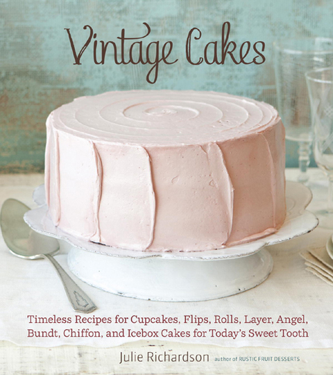 Vintage Cakes: Timeless Recipes for Cupcakes, Flips, Rolls, Layer, Angel, Bundt, Chiffon, and Icebox Cakes for Today's Sweet Tooth [A Baking Book} - FULL INSTANT DOWNLOAD | PDF DOCX EPUB