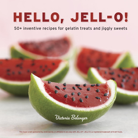 Hello, Jell-O!: 50+ Inventive Recipes for Gelatin Treats and Jiggly Sweets [A Cookbook] - FULL INSTANT DOWNLOAD | PDF DOCX EPUB