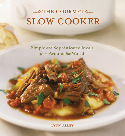 The Gourmet Slow Cooker: Simple and Sophisticated Meals from Around the World [A Cookbook] - FULL INSTANT DOWNLOAD | PDF DOCX EPUB