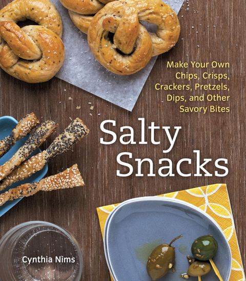 Salty Snacks: Make Your Own Chips, Crisps, Crackers, Pretzels, Dips, and Other Savory Bites [A Cookbook] - FULL INSTANT DOWNLOAD | PDF DOCX EPUB