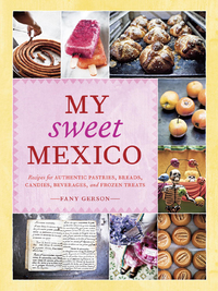 Cover image: My Sweet Mexico 9781580089944