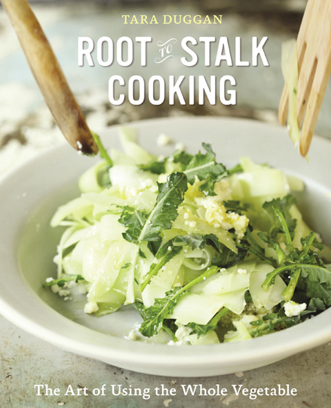 Root-to-Stalk Cooking: The Art of Using the Whole Vegetable [A Cookbook] - FULL INSTANT DOWNLOAD | PDF DOCX EPUB