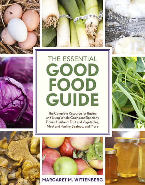 The Essential Good Food Guide: The Complete Resource for Buying and Using Whole Grains and Specialty Flours, Heirloom Fruit and Vegetables, Meat and Poultry, Seafood, and More - FULL INSTANT DOWNLOAD | PDF DOCX EPUB