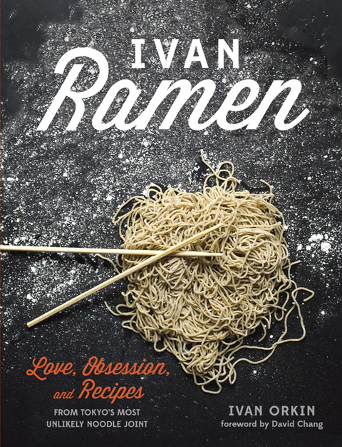 Ivan Ramen: Love, Obsession, and Recipes from Tokyo's Most Unlikely Noodle Joint - FULL INSTANT DOWNLOAD | PDF DOCX EPUB