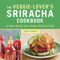 Cover image: The Veggie-Lover's Sriracha Cookbook 9781607744603