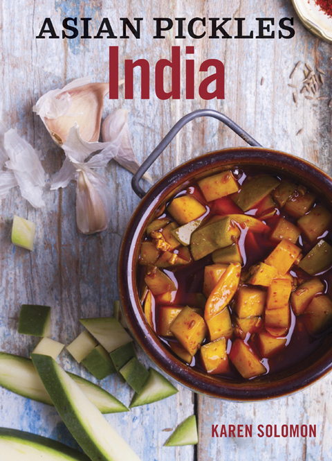 Asian Pickles: India: Recipes for Indian Sweet, Sour, Salty, and Cured Pickles and Chutneys [A Cookbook] - FULL INSTANT DOWNLOAD | PDF DOCX EPUB
