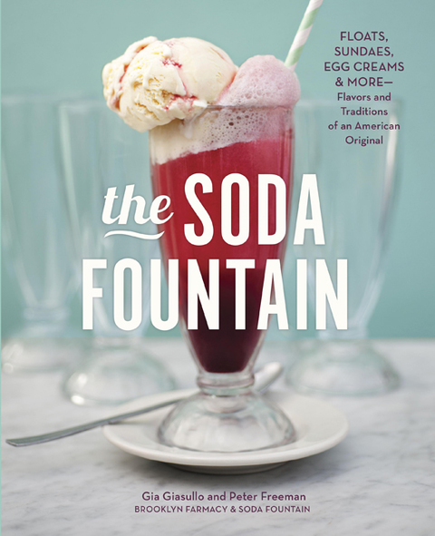 The Soda Fountain: Floats, Sundaes, Egg Creams & More--Stories and Flavors of an American Original [A Cookbook] - FULL INSTANT DOWNLOAD | PDF DOCX EPUB
