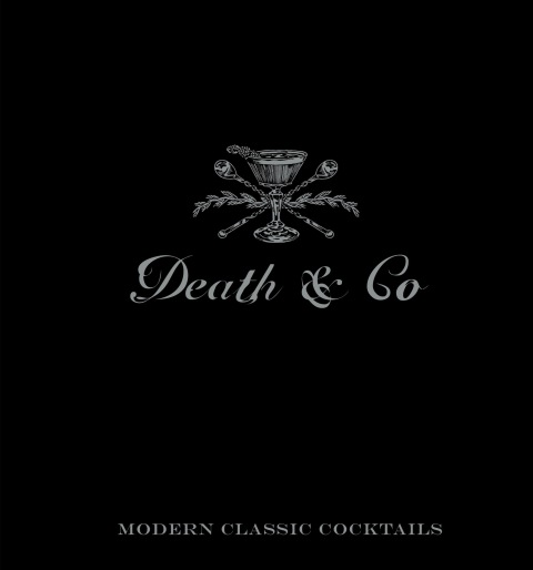Death & Co: Modern Classic Cocktails, with More than 500 Recipes - FULL INSTANT DOWNLOAD | PDF DOCX EPUB