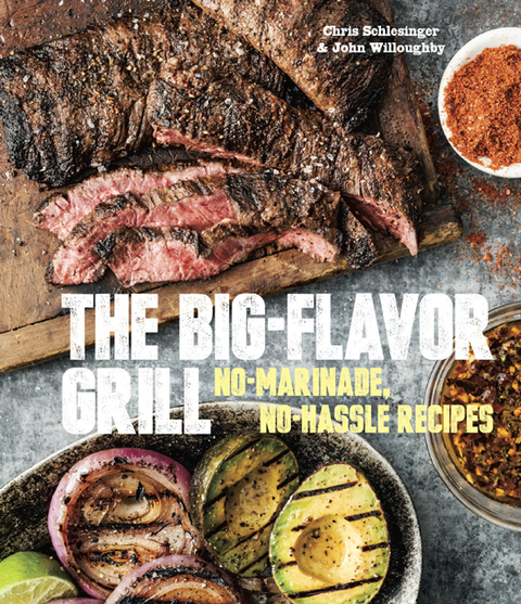 The Big-Flavor Grill: No-Marinade, No-Hassle Recipes for Delicious Steaks, Chicken, Ribs, Chops, Vegetables, Shrimp, and Fish [A Cookbook] - FULL INSTANT DOWNLOAD | PDF DOCX EPUB