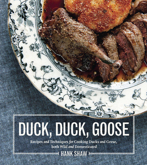 Duck, Duck, Goose: Recipes and Techniques for Cooking Ducks and Geese, both Wild and Domesticated [A Cookbook] - FULL INSTANT DOWNLOAD | PDF DOCX EPUB