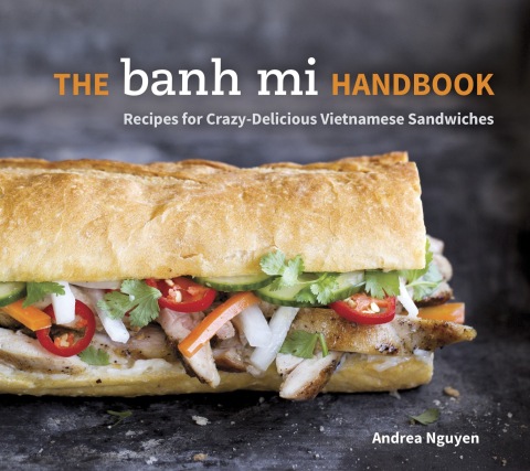 The Banh Mi Handbook: Recipes for Crazy-Delicious Vietnamese Sandwiches [A Cookbook] - FULL INSTANT DOWNLOAD | PDF DOCX EPUB