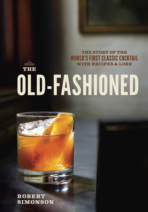 The Old-Fashioned: The Story of the World's First Classic Cocktail, with Recipes and Lore - FULL INSTANT DOWNLOAD | PDF DOCX EPUB