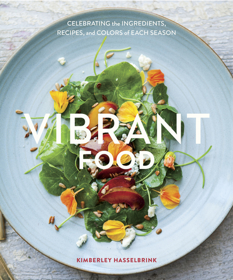 Vibrant Food: Celebrating the Ingredients, Recipes, and Colors of Each Season [A Cookbook] - FULL INSTANT DOWNLOAD | PDF DOCX EPUB
