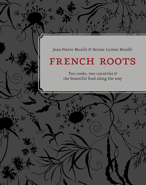 French Roots: Two Cooks, Two Countries, and the Beautiful Food along the Way [A Cookbook] - FULL INSTANT DOWNLOAD | PDF DOCX EPUB