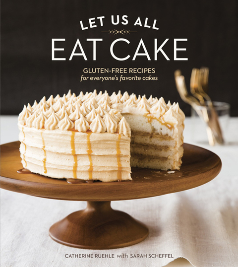 Let Us All Eat Cake: Gluten-Free Recipes for Everyone's Favorite Cakes [A Baking Book] - FULL INSTANT DOWNLOAD | PDF DOCX EPUB