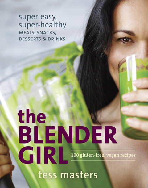 The Blender Girl: Super-Easy, Super-Healthy Meals, Snacks, Desserts, and Drinks--100 Gluten-Free, Vegan Recipes! - FULL INSTANT DOWNLOAD | PDF DOCX EPUB