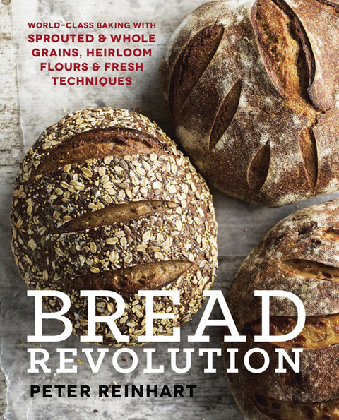 Bread Revolution: World-Class Baking with Sprouted and Whole Grains, Heirloom Flours, and Fresh Techniques - FULL INSTANT DOWNLOAD | PDF DOCX EPUB