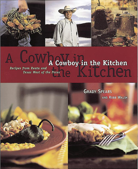 A Cowboy in the Kitchen: Recipes from Reata and Texas West of the Pecos [A Cookbook] - FULL INSTANT DOWNLOAD | PDF DOCX EPUB