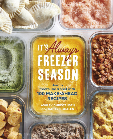 It's Always Freezer Season: How to Freeze Like a Chef with 100 Make-Ahead Recipes [A Cookbook] - FULL INSTANT DOWNLOAD | PDF DOCX EPUB