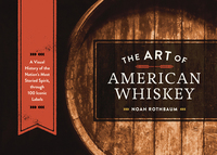 Cover image: The Art of American Whiskey 9781607747185