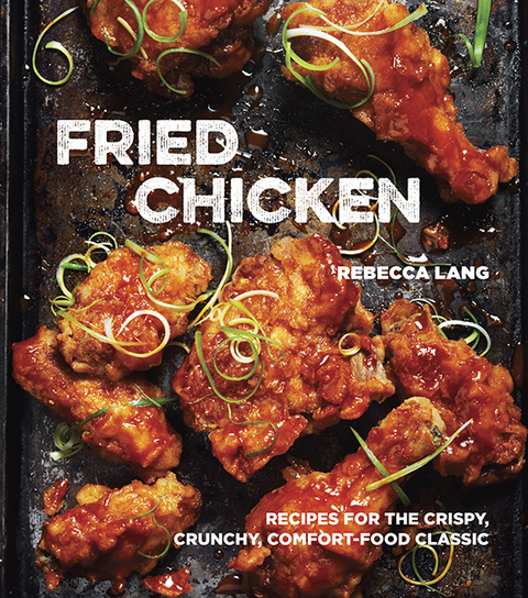 Fried Chicken: Recipes for the Crispy, Crunchy, Comfort-Food Classic [A Cookbook] - FULL INSTANT DOWNLOAD | PDF DOCX EPUB