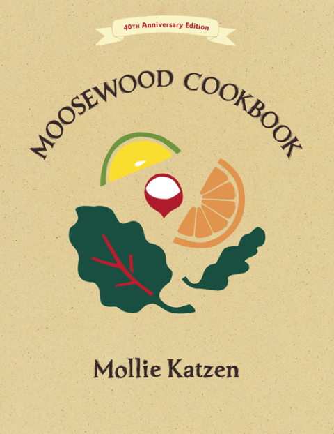 The Moosewood Cookbook: 40th Anniversary Edition - FULL INSTANT DOWNLOAD | PDF DOCX EPUB