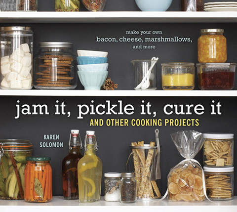 Jam It, Pickle It, Cure It: And Other Cooking Projects [A Cookbook] - FULL INSTANT DOWNLOAD | PDF DOCX EPUB