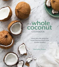 Cover image: The Whole Coconut Cookbook 9781607748052