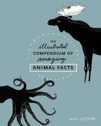 Cover image: The Illustrated Compendium of Amazing Animal Facts 9781607748328
