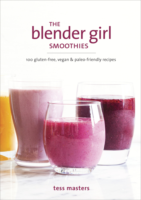 The Blender Girl Smoothies: 100 Gluten-Free, Vegan, and Paleo-Friendly Recipes - FULL INSTANT DOWNLOAD | PDF DOCX EPUB