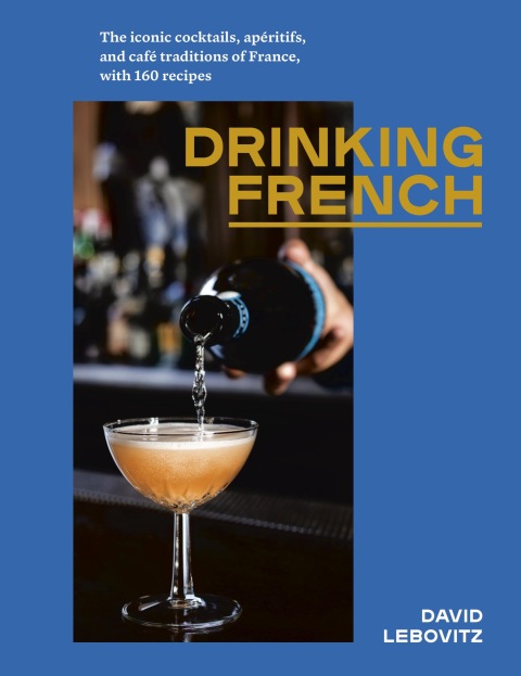 Drinking French: The Iconic Cocktails, Apéritifs, and Café Traditions of France, with 160 Recipes - FULL INSTANT DOWNLOAD | PDF DOCX EPUB