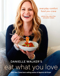 Cover image: Danielle Walker's Eat What You Love 9781607749448