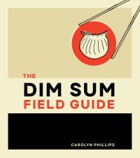 Cover image: The Dim Sum Field Guide 9781607749561