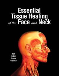 صورة الغلاف: Essential Tissue Healing of the Face and Neck 9781607950073
