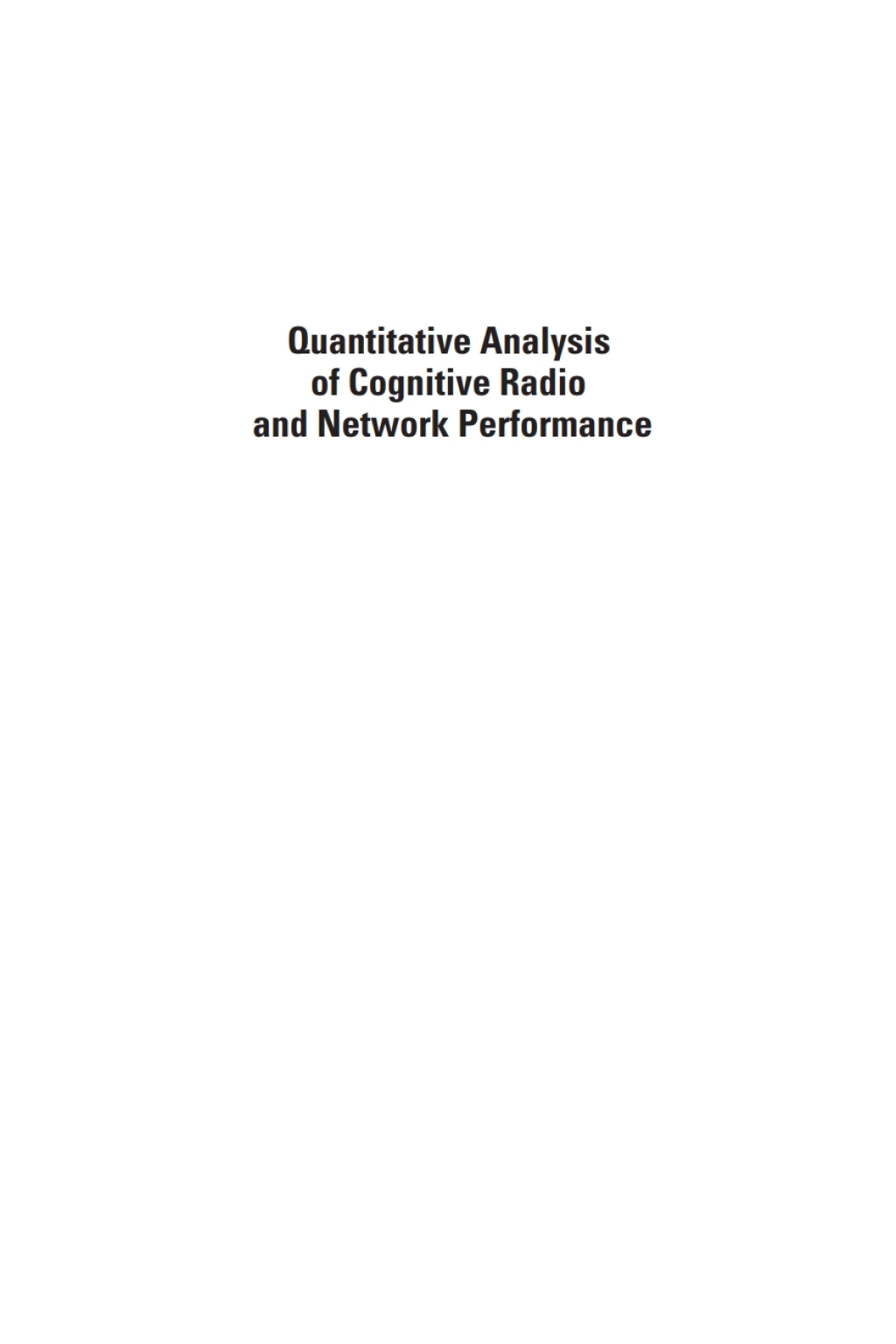 Quantitative Analysis of Cognitive Radio and Network Performance 1st Edition